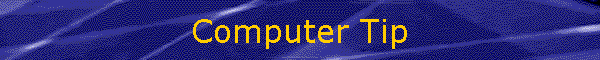 Computer Tip